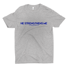 Load image into Gallery viewer, HE STRENGTHENS ME Mens T-Shirt