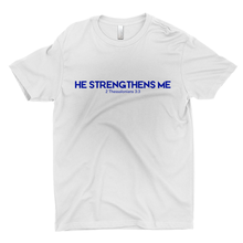 Load image into Gallery viewer, HE STRENGTHENS ME Mens T-Shirt