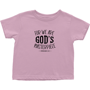 FOR WE ARE GOD'S MASTERPIECE T-Shirt (Toddler Sizes)