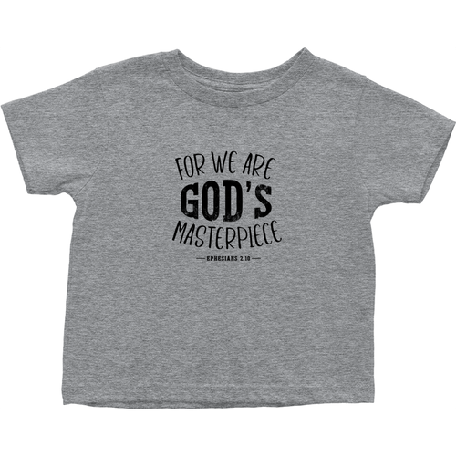 FOR WE ARE GOD'S MASTERPIECE T-Shirt (Toddler Sizes)