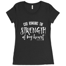 Load image into Gallery viewer, GOD REMAINS THE STRENGTH OF MY HEART WOMENS T-SHIRT