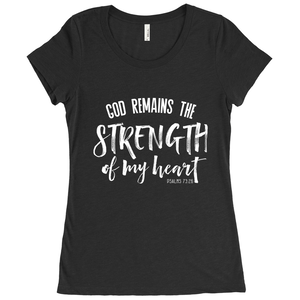 GOD REMAINS THE STRENGTH OF MY HEART WOMENS T-SHIRT