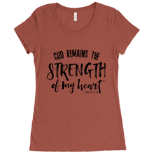 Load image into Gallery viewer, GOD REMAINS THE STRENGTH OF MY HEART WOMENS T-SHIRT