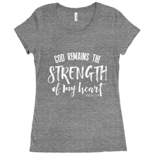 Load image into Gallery viewer, GOD REMAINS THE STRENGTH OF MY HEART WOMENS T-SHIRT